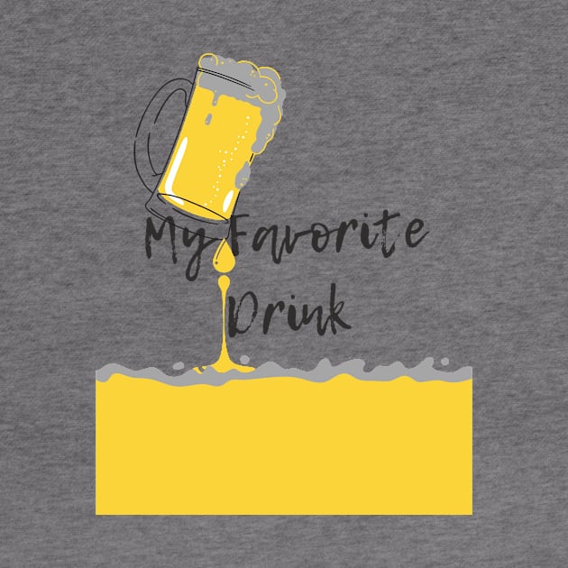 Beer Is My Favorite Drink- Cool Alcohol T-Shirt by Infamous Desiigner